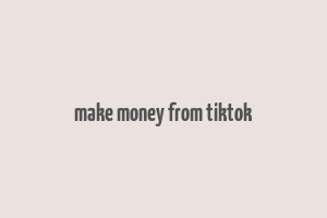 make money from tiktok