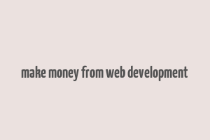 make money from web development