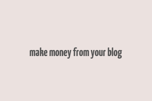 make money from your blog