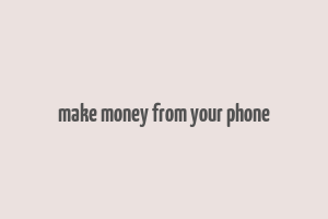 make money from your phone