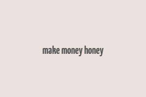 make money honey