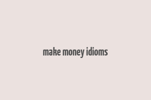 make money idioms