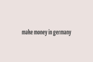 make money in germany