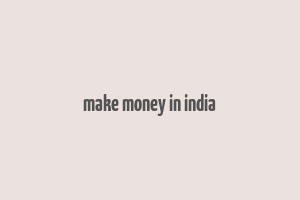 make money in india