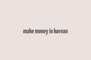 make money in korean