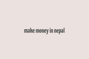 make money in nepal