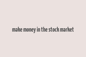 make money in the stock market