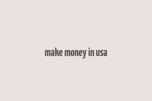 make money in usa