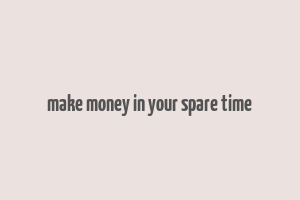 make money in your spare time