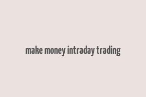 make money intraday trading