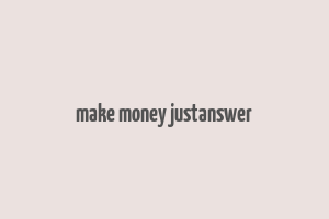 make money justanswer