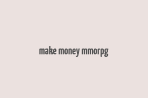 make money mmorpg