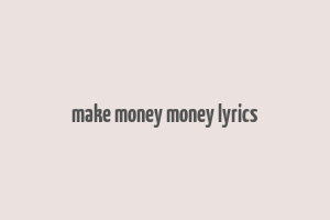 make money money lyrics