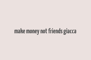 make money not friends giacca