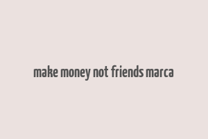 make money not friends marca