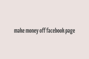 make money off facebook page