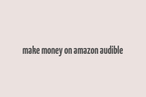 make money on amazon audible