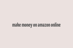 make money on amazon online