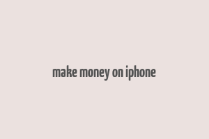 make money on iphone