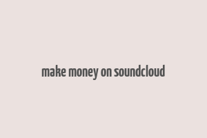 make money on soundcloud