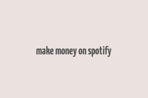 make money on spotify