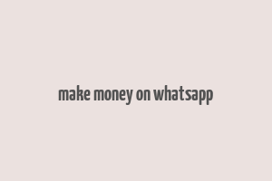 make money on whatsapp