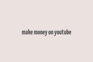 make money on youtube