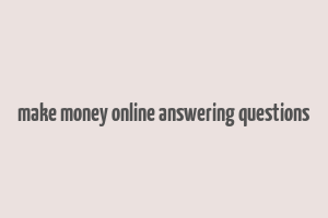 make money online answering questions