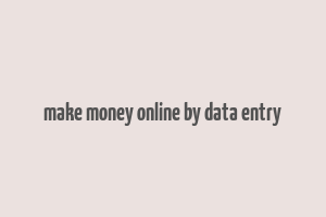 make money online by data entry