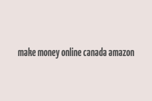 make money online canada amazon