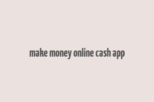 make money online cash app