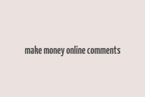 make money online comments