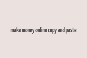 make money online copy and paste