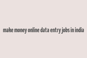 make money online data entry jobs in india