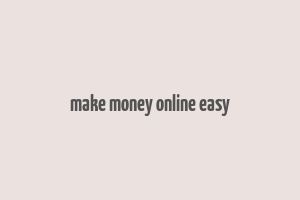 make money online easy