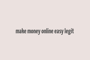 make money online easy legit