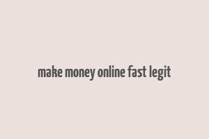 make money online fast legit