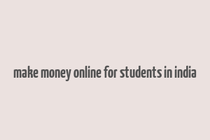 make money online for students in india