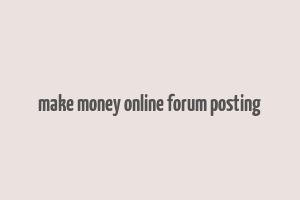 make money online forum posting