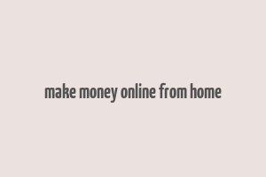 make money online from home