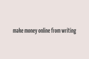 make money online from writing