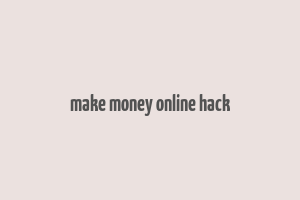 make money online hack