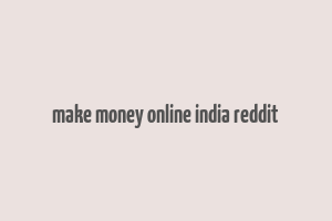 make money online india reddit