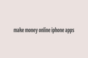 make money online iphone apps