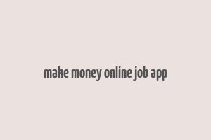 make money online job app