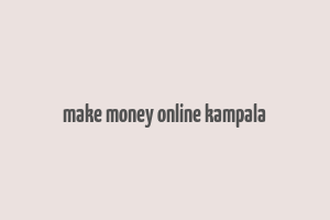 make money online kampala