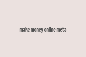 make money online meta