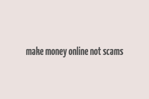 make money online not scams