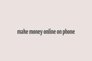 make money online on phone