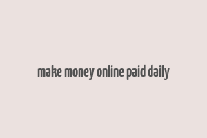 make money online paid daily